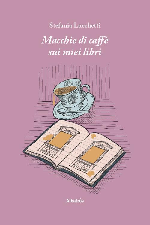Macchie di caffè sui miei libri - Stefania Lucchetti - copertina