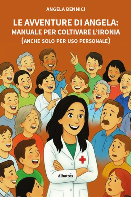 Le avventure di Angela. Manuale per coltivare l'ironia (anche solo per uso personale) - Angela Bennici - copertina