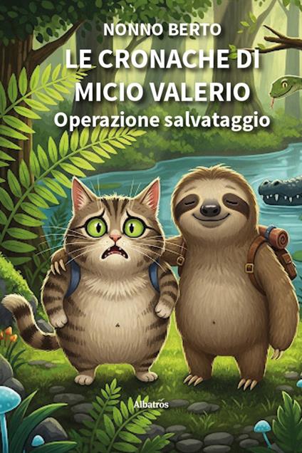 Le cronache di Micio Valerio. Operazione salvataggio. Ediz. illustrata - Nonno Berto - copertina