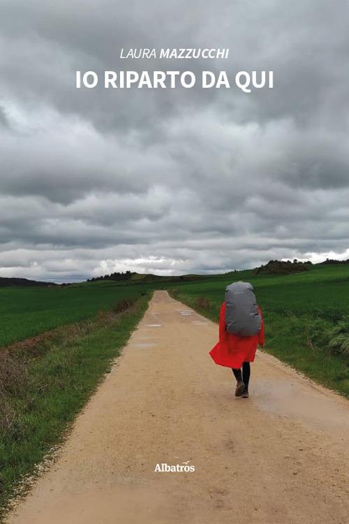 Io riparto da qui - Laura Mazzucchi - copertina