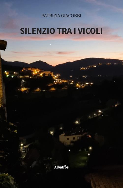 Silenzio tra i vicoli - Patrizia Giacobbi - ebook