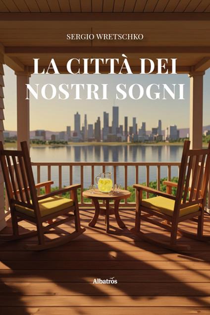La città dei nostri sogni - Sergio Wretschko - copertina