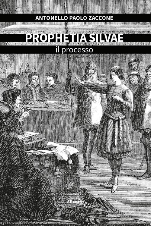 Prophetia silvae. Il processo - Antonello Paolo Zaccone - copertina