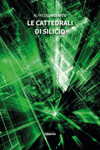 Le cattedrali di silicio - Alfredo Ingenito - copertina
