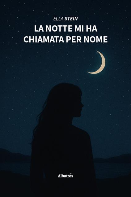 La notte mi ha chiamata per nome - Ella Stein - copertina