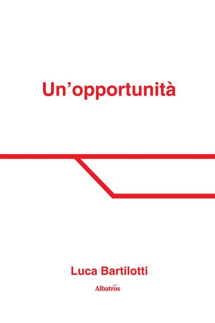 Un’opportunità - Luca Bartilotti - ebook