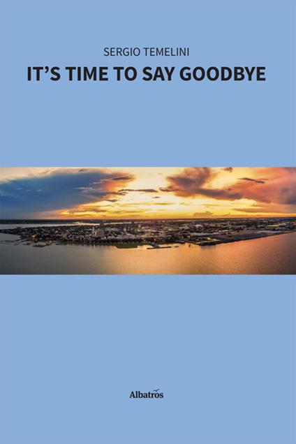 It's time to say goodbye - Sergio Temelini - ebook
