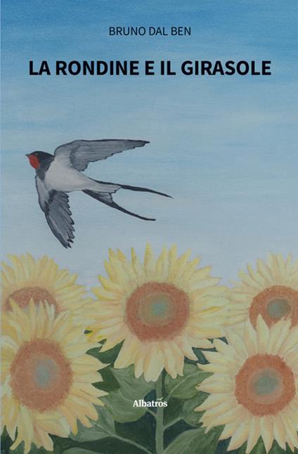 La rondine e il girasole - Bruno Dal Ben - ebook