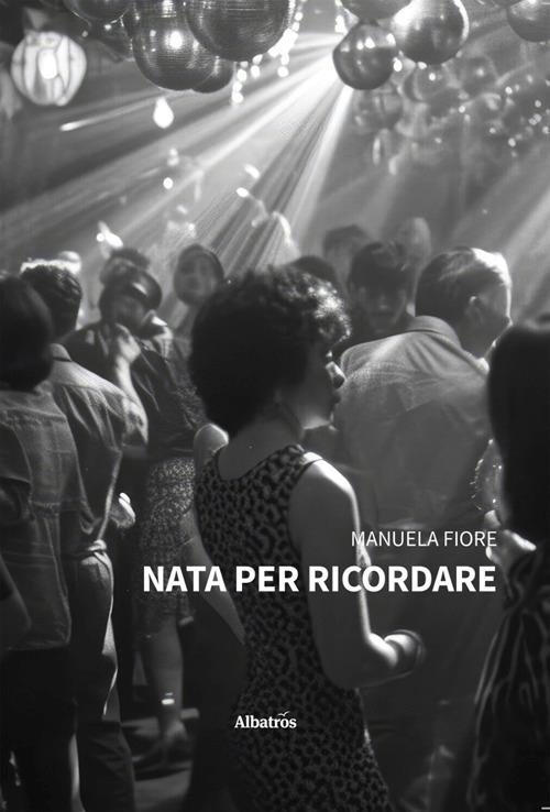 Nata per ricordare - Manuela Fiore - ebook