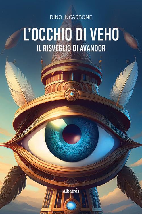 L' occhio di Veho. Il risveglio di Avandor - Dino Incarbone - ebook