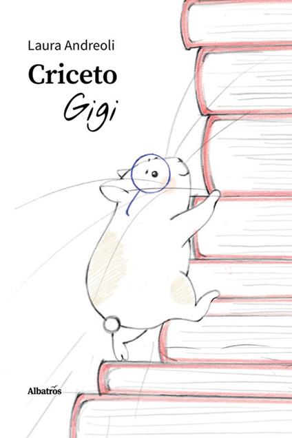 Criceto Gigi - Laura Andreoli,Ezia Ventura - ebook