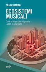 Ecosistemi musicali. Come la musica può migliorare i luoghi in cui viviamo