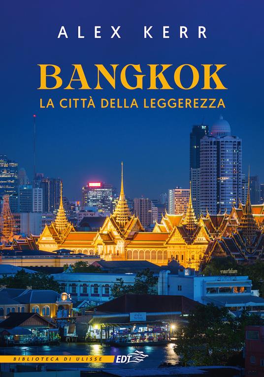 Bangkok, la città della leggerezza - Alex Kerr,Anna Lovisolo - ebook