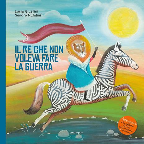 Il re che non voleva fare la guerra - Lucia Giustini - copertina