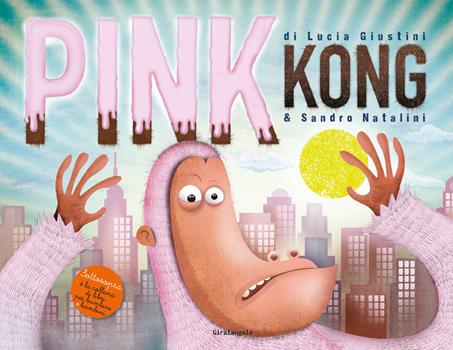 Libro Pink kong. Ediz. a colori Lucia Giustini , S. Natalini