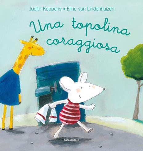 Una topolina coraggiosa. Ediz. a colori - Judith Koppens - copertina