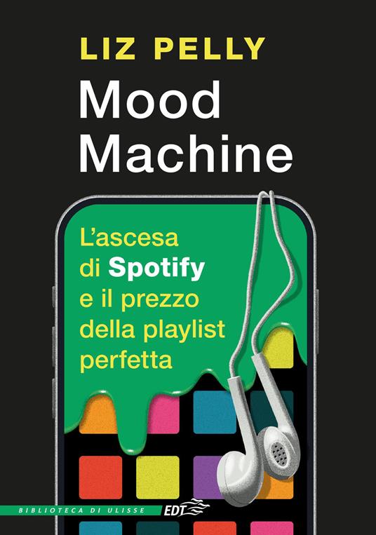 Mood machine. L'ascesa di Spotify e i costi della playlist perfetta - Liz Pelly - copertina