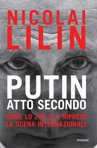 Libro Putin atto secondo. Come lo Zar si è ripreso la scena internazionale Nicolai Lilin