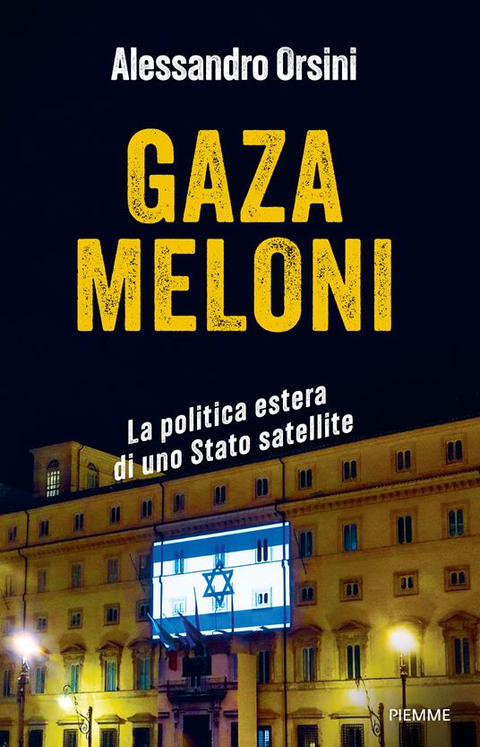 Gaza Meloni. La politica estera di uno Stato satellite - Alessandro Orsini - copertina