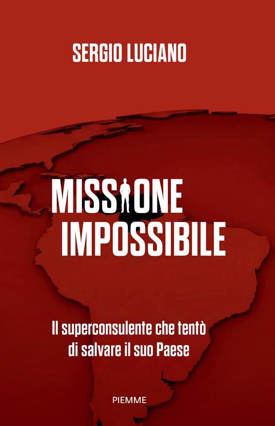Missione impossibile. Il superconsulente che tentò di salvare il suo Paese - Sergio Luciano - copertina