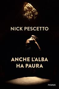 Anche l'alba ha paura