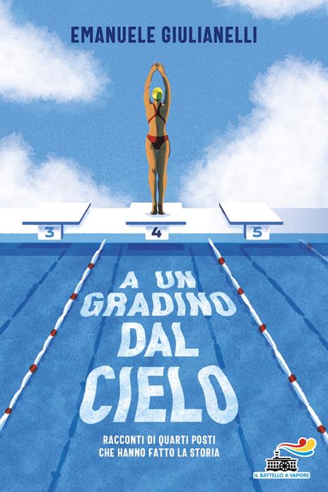 A un gradino dal cielo. Racconti di quarti posti che hanno fatto la storia - Emanuele Giulianelli - copertina