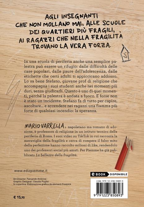 La scuola brucia. Storia di straordinaria quotidianità tra i banchi di periferia - Mario 'O Professor Varrella - 2
