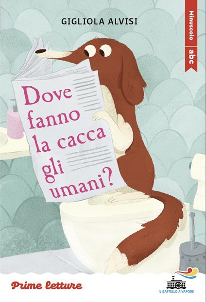 Dove fanno la cacca gli umani? Stampatello minuscolo. Ediz. a colori - Gigliola Alvisi - copertina