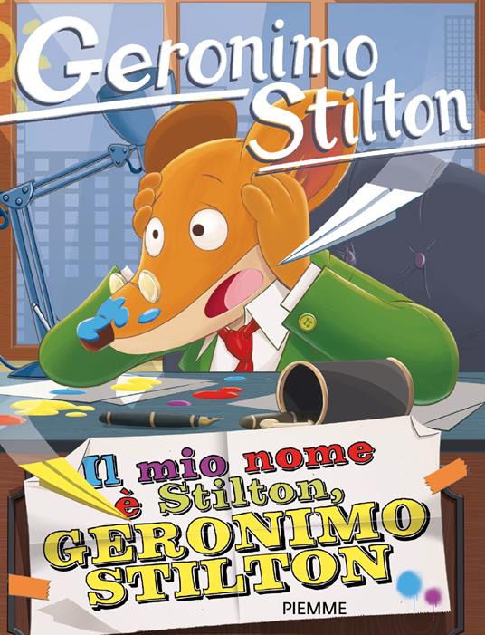 Il mio nome è Stilton, Geronimo Stilton - Geronimo Stilton - copertina