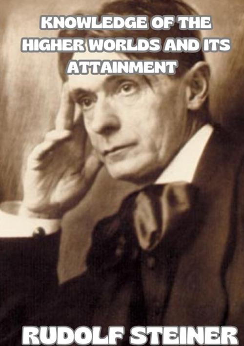 Knowledge of the higher worlds and its attainment - Rudolf Steiner - copertina