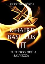 Il fuoco della salvezza. Khaire, Basileus. Vol. 3