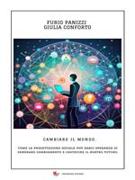 Cambiare il mondo. Come la progettazione sociale può darci speranza di generare cambiamento e costruire il nostro futuro