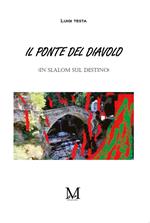 Il ponte del diavolo. (In slalom sul destino)
