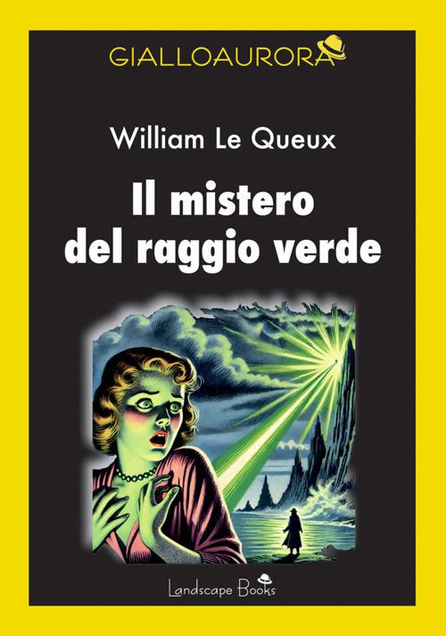 Il mistero del raggio verde - William Le Queux - ebook