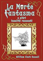 La morte fantasma e altri insoliti racconti