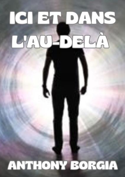 Ici et dans l'au-delà - Anthony Borgia - copertina