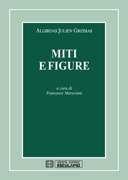 Miti e figure - Algirdas J. Greimas,F. Marsciani - ebook