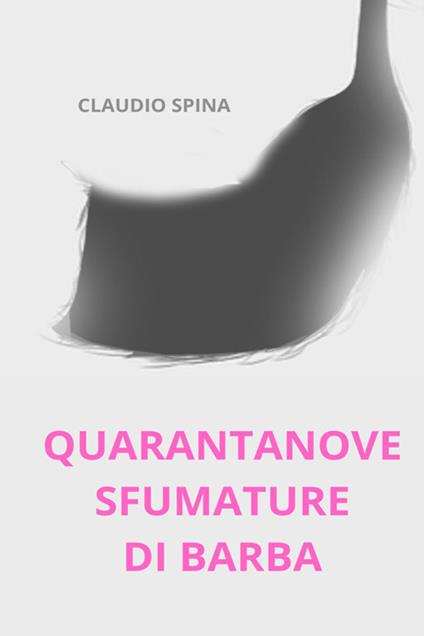 Quarantanove sfumature di barba - Claudio Spina - ebook
