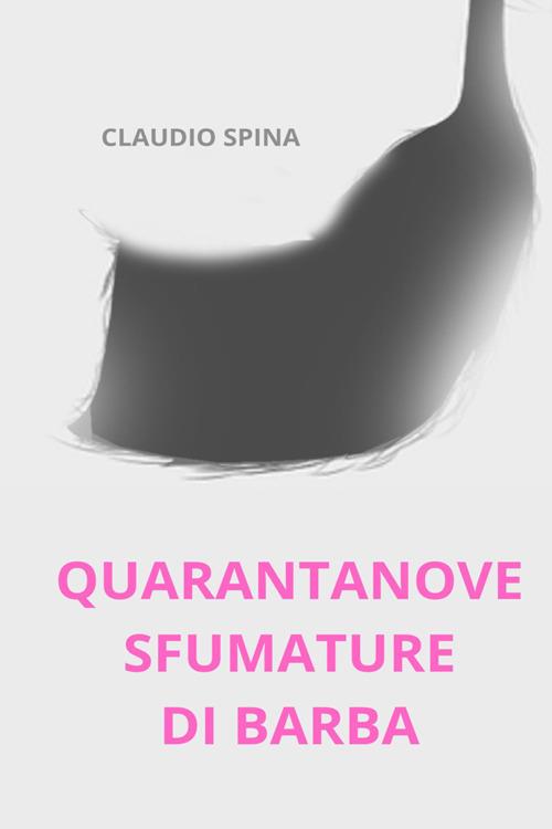 Quarantanove sfumature di barba - Claudio Spina - ebook