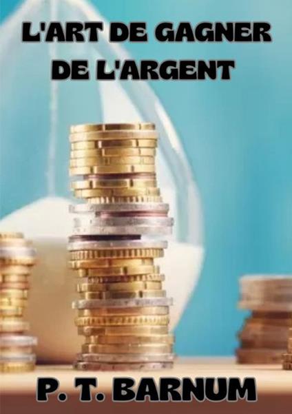 L'art de gagner de l'argent - Phineas Taylor Barnum - copertina