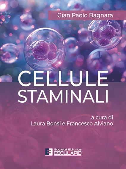 Cellule staminali - Gian Paolo Bagnara,Francesco Alviano,Laura Bonsi - ebook