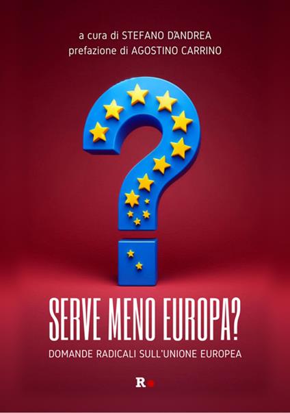 Serve meno Europa? Domande radicali sull'Unione europea - Stefano D'Andrea - ebook