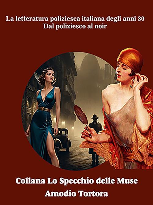 La letteratura poliziesca italiana degli anni 30. Dal poliziesco al noir - Amodio Tortora - ebook