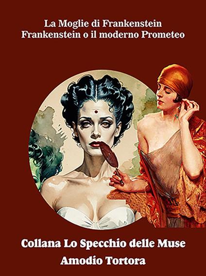 La moglie di Frankenstein. Frankenstein o il moderno Prometeo - Amodio Tortora - ebook