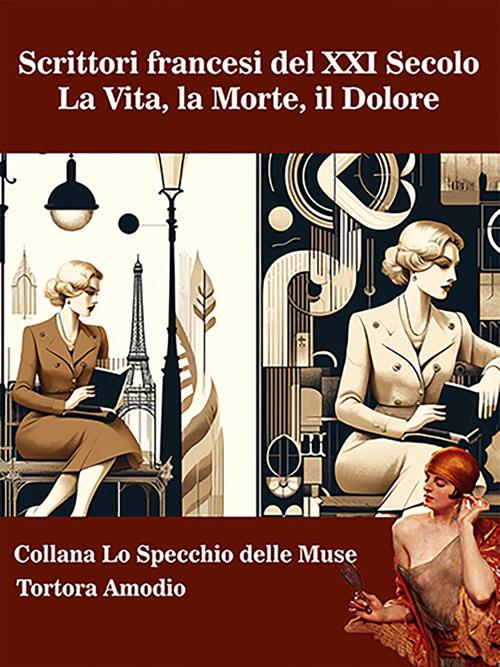 Scrittori francesi del XXI secolo. La vita, la morte, il dolore - Amodio Tortora - ebook