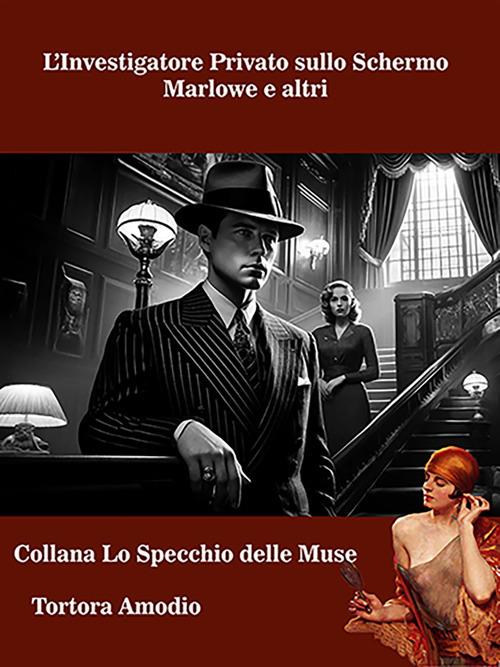 L' investigatore privato sullo schermo. Marlowe e altri - Amodio Tortora - ebook
