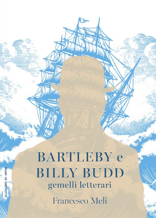 Bartleby e Billy Budd - Francesco Meli - ebook