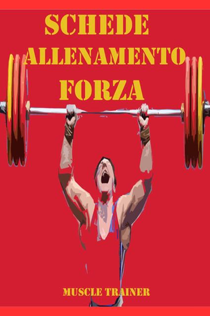 Schede allenamento forza per la palestra - Muscle Trainer - ebook