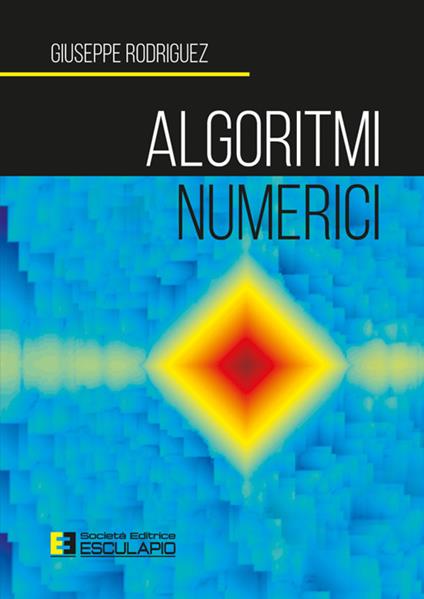 Algoritmi mumerici - Giuseppe Rodriguez - ebook