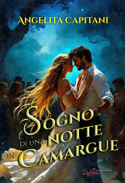 Sogno di una notte in Camargue - Angelita Capitani - ebook